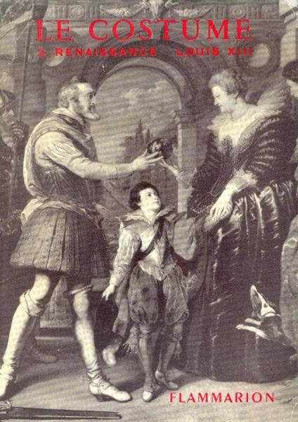 Le costume 2 Renaissance – Louis XIII - Jacques Ruppert - copertina