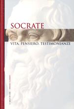 Socrate. Vita, pensiero, testimonianze