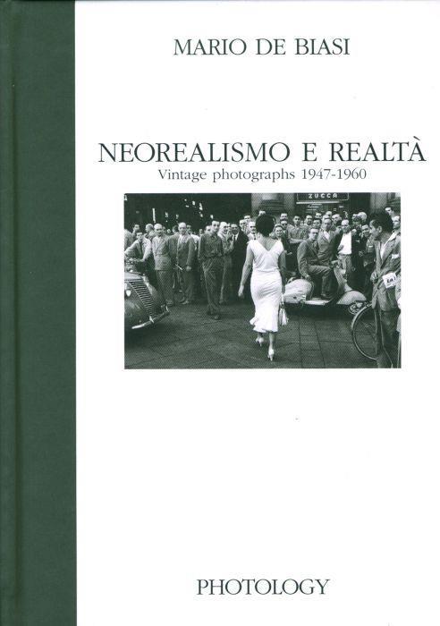 Neorealismo e realtà. Vintage photographs 1947-1960 - Mario De Biasi - copertina