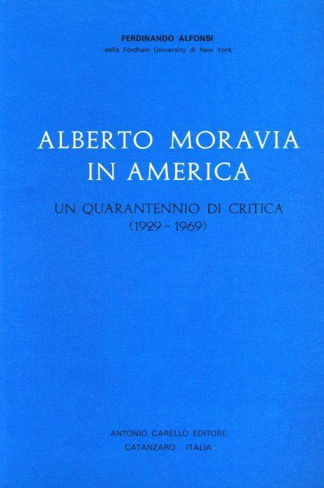 Alberto Moravia in America. Un quarantennio di critica (1929-1969) - Ferdinando Alfonsi - copertina