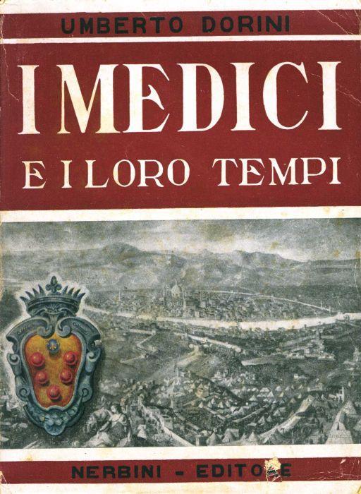 I Medici e i loro tempi - Umberto Dorini - copertina