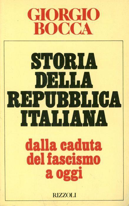 Storia della repubblica italiana dalla caduta del fascismo a oggi - Giorgio Bocca - copertina