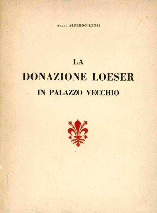 La donazione Loeser in Palazzo Vecchio - Alfredo Lensi - copertina