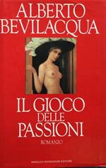 Il gioco delle passioni. Romanzo