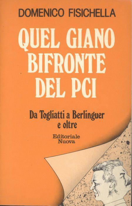 Quel Giano bifronte del PCI. Da Togliatti a Berlinguer e oltre - Domenico Fisichella - copertina