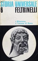 L'ellenismo e l'ascesa di Roma . Il mondo mediterraneo nell'antichità, 2° [ dalla fine del IV sec. a.C a tutto il successivo]