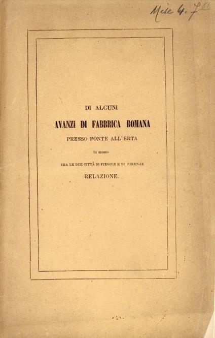 Di alcuni avanzi di fabbrica romana presso ponte all'Erta tra le due città di Fiesole e Firenze - Pietro Cappai - copertina