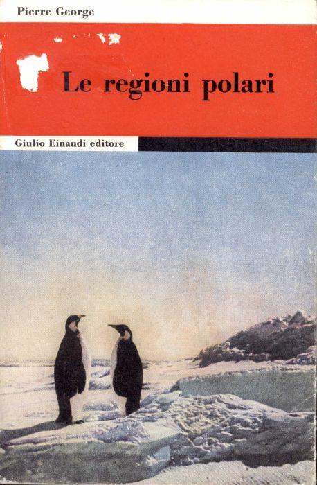 Le regioni polari - Pierre George - copertina