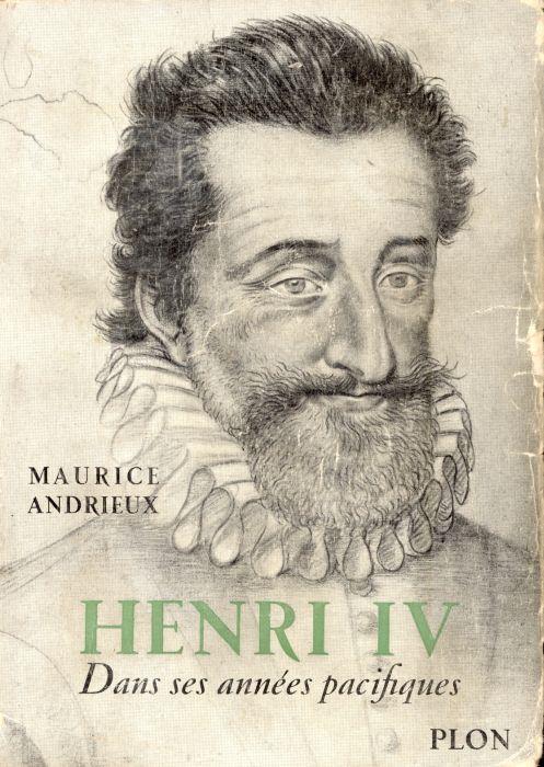 Henri IV. Dans ses annees pacifiques - Maurice Andrieux - copertina