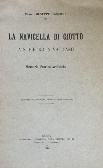 La navicella di Giotto a S. Pietro in Vaticano. Memorie storico-artistiche - Giuseppe Cascioli - copertina