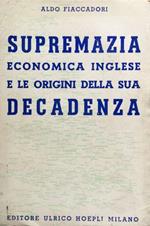 Supremazia economica inglese e le origini della sua decadenza