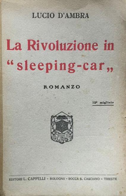 Memorie di corte del marchese Armando D Aprè . La Rivoluzione in sleeping-car . Rom. 12° migl - Lucio D'Ambra - copertina