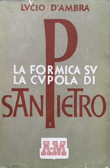 La formica su la cupola di San Pietro.Rom. (4a ediz.) - Lucio D'Ambra - copertina