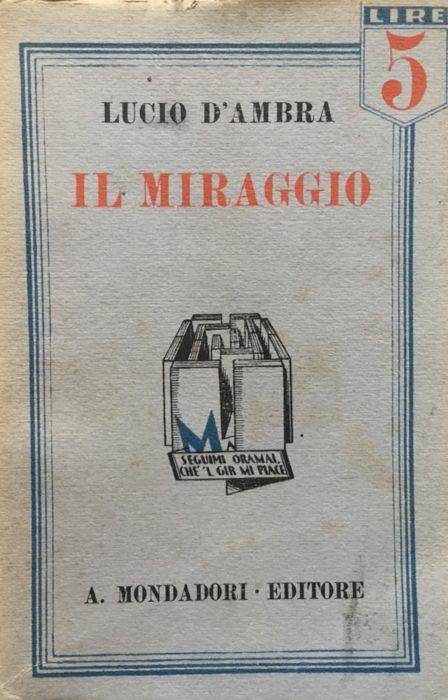 Il miraggio. Rom. (1a ediz.) - Lucio D'Ambra - copertina