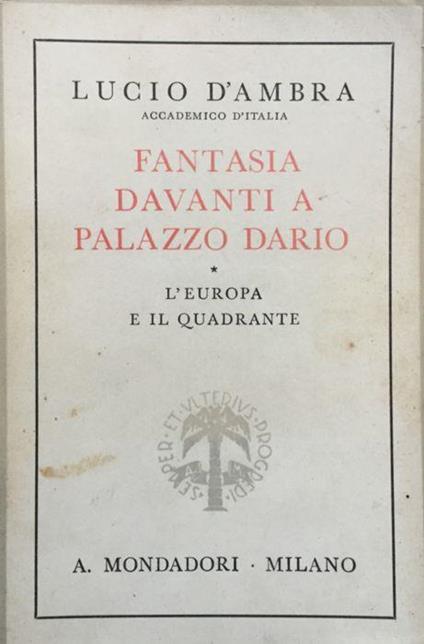 Fantasia davanti a palazzo Dario. L'Europa e il quadrante. (1a ediz.) - Lucio D'Ambra - copertina