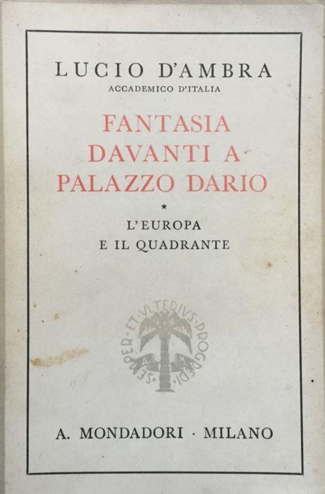 Fantasia davanti a palazzo Dario. L'Europa e il quadrante. (1a ediz.) - Lucio D'Ambra - copertina