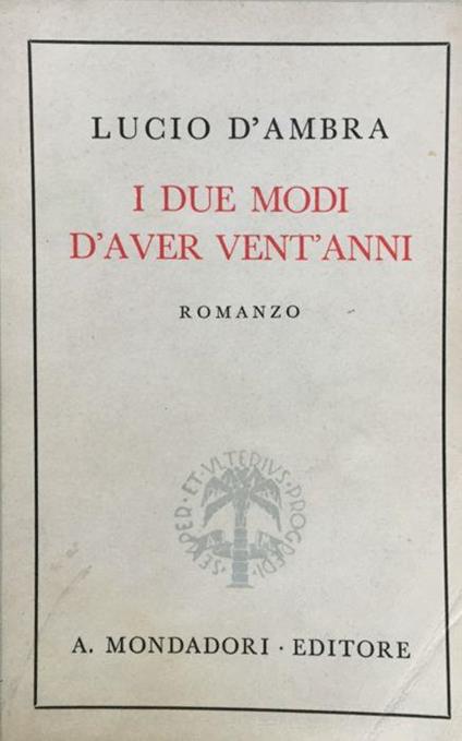 I due modi d'aver vent'anni. Romanzo - Lucio D'Ambra - copertina