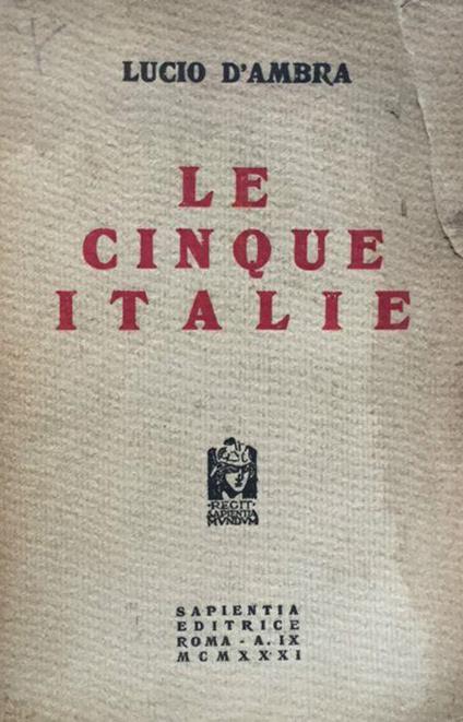 Le cinque Italie. (1a ediz.) - Lucio D'Ambra - copertina