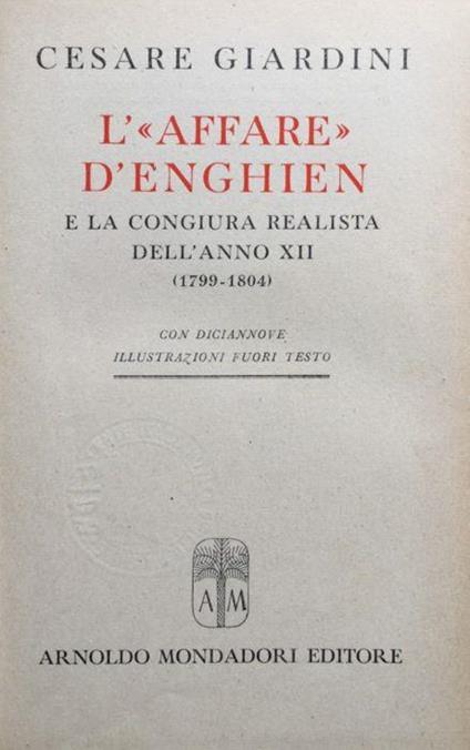 L' affare d'Enghien e la congiura realista dell'anno XII (1799-1804) - Cesare Giardini - copertina