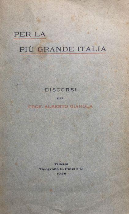 Per la più grande Italia. Discorsi - Alberto Gianola - copertina