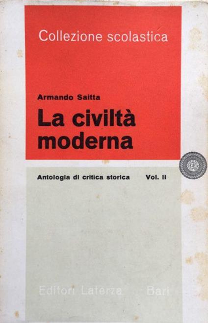 La civiltà moderna. Antologia di critica storica (v. 2°) per le scuole medie superiori - Armando Saitta - copertina