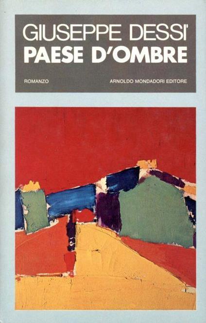 Paese d'ombre. Rom. (2ª ediz.) - Giuseppe Dessì - copertina