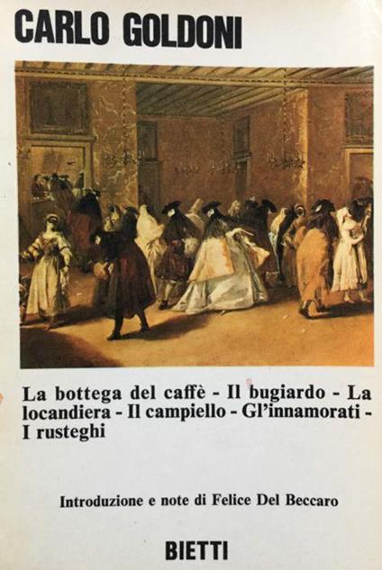 La bottega del caffè - Il bugiardo - la locandiera - Il campiello - Gli innamorati - I rusteghi - Carlo Goldoni - copertina