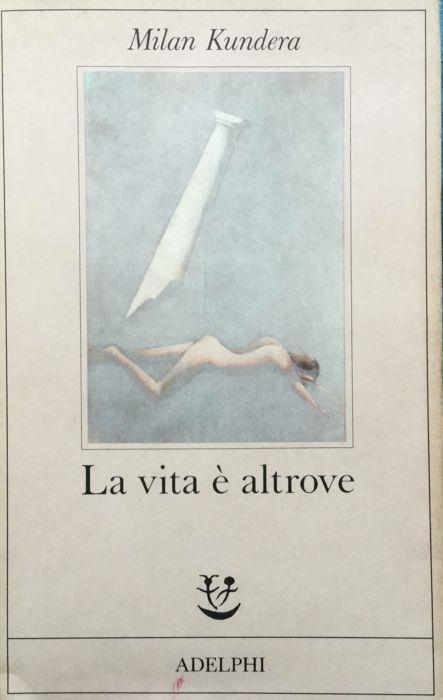 La vita e' altrove - Milan Kundera - copertina