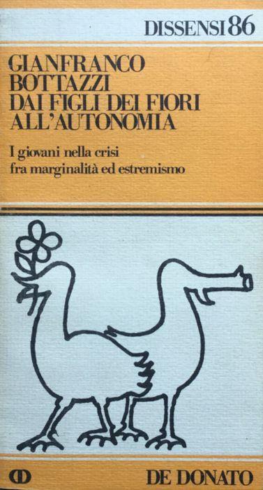 Dai Figli dei Fiori all'autonomia. I giovani nella crisi fra marginalità ed estremismo - Gianfranco Bottazzi - copertina