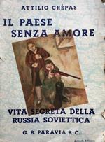 Il paese senza amore. Vita segreta della Russia soviettica