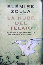 La nube del telaio. Ragione e irrazionalita tra Oriente e Occidente