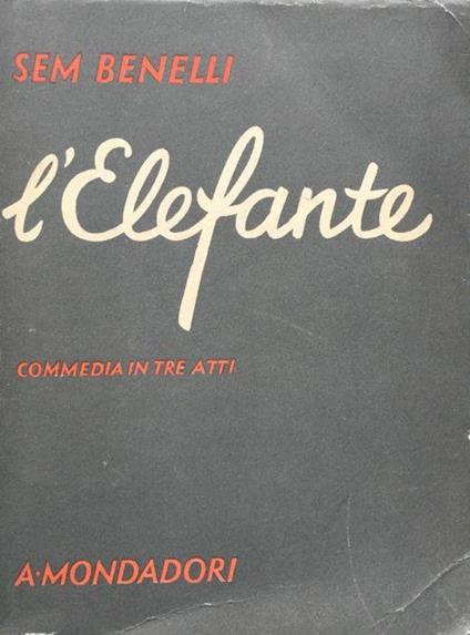 L' elefante. Commedia in tre atti - Sem Benelli - copertina