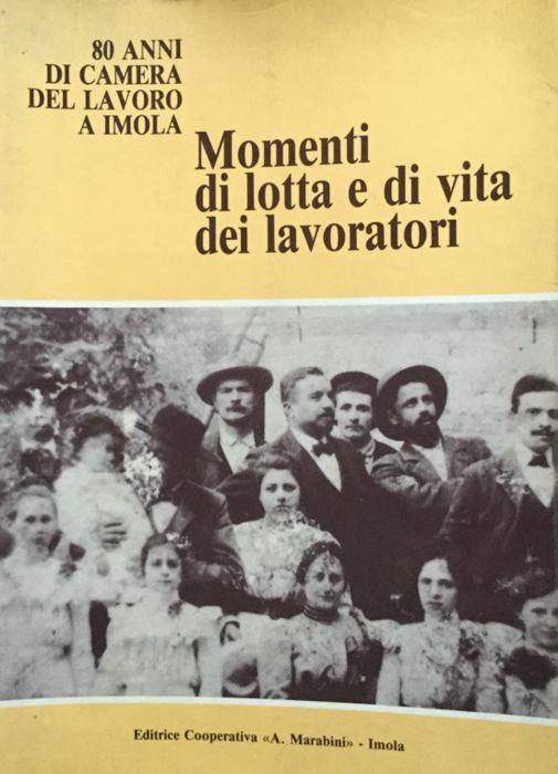 80 anni di Camera del Lavoro a Imola. Momenti di lotta e di vita dei lavoratori - Walter Galeotti - copertina