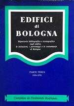 Edifici di Bologna. Repertorio bibliografico e iconografico sugli edifici, le istituzioni, i personaggi, le costumanze di Bologna. Parte terza 1954-1976. Indice generale comprendente tutti tre i volumi