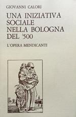 Una iniziativa sociale nella Bologna del '500. L'Opera mendicanti