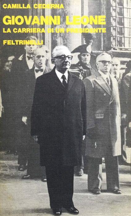 Giovanni Leone, la carriera di un presidente - Camilla Cederna - copertina