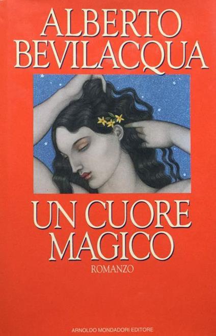 Un cuore magico - Alberto Bevilacqua - copertina