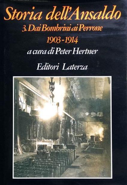 Storia dell'Ansaldo.3. Dai Bombrini ai Perrone. 1903-1914 - Peter Hertner - copertina