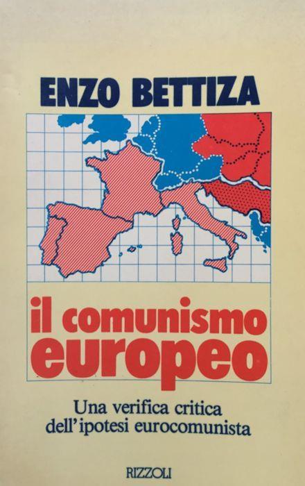 Il comunismo europeo. Una verifica critica dell'ipotesi eurocomunista - Enzo Bettiza - copertina