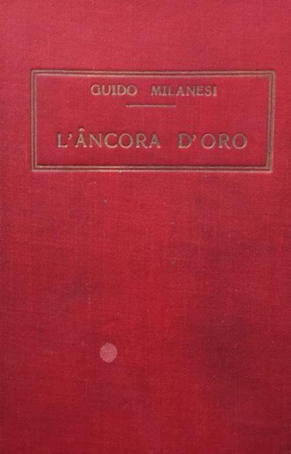 L' ancora d'oro. Racconti di geurra marittima - Guido Milanesi - copertina