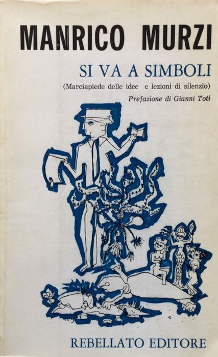 Si va a simboli. (Marciapiede delle idee e lezioni si silenzio) - Manrico Murzi - copertina