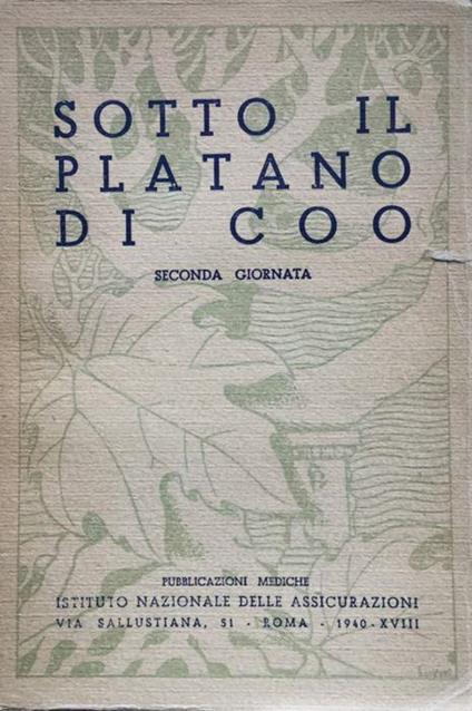 Sotto il platano di Coo. Seconda giornata. Consigli d'igiene e di medicina preventiva agli assicurati raccolti dall'Assistenza Sanitaria 1937-1938 - copertina