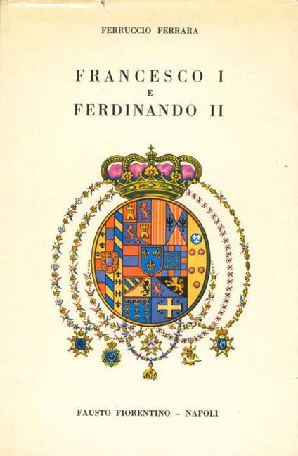 Francesco I e Ferdinando II - Francesco Ferrara - copertina