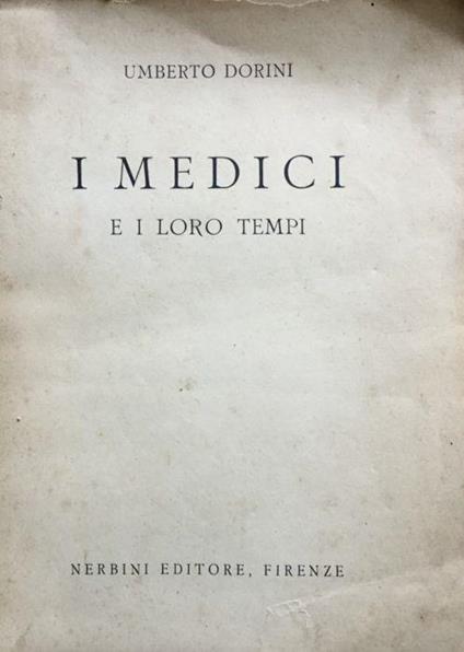 I Medici e i loro tempi - Umberto Dorini - copertina