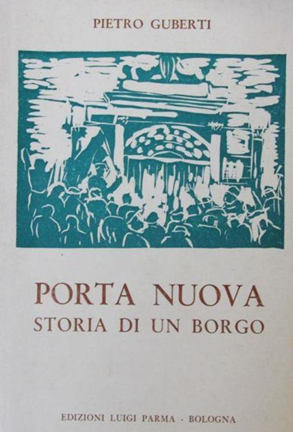 Porta Nuova. Storia di un borgo di Ravenna. (pref. di Walter Sabadini) - Pietro Guberti - copertina