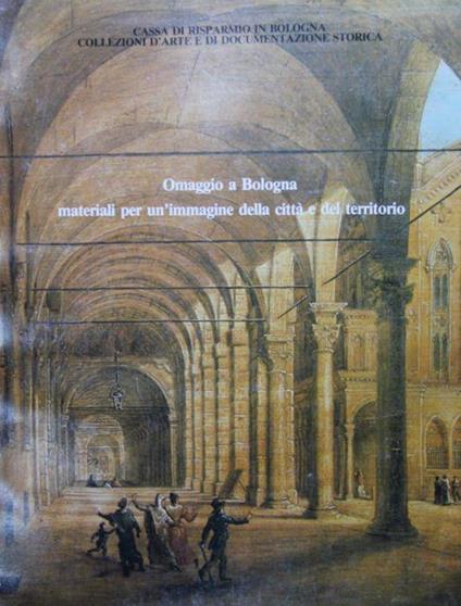 Omaggio a Bologna. Materiali per un'immagine della citta e del territorio - Franca Varignana - copertina