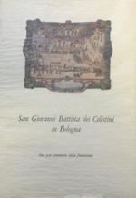 San Giovanni Battista dei Celestini in Bologna. Nel sesto centenario della fondazione