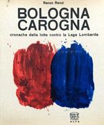 Bologna carogna. Cronache della lotta contro la Lega Lombarda