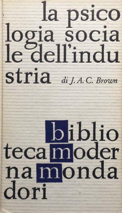 La psicologia sociale dell'industria - James A. Campbell Brown - copertina