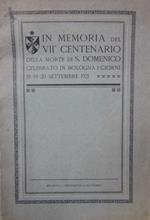 In memoria del VII centenario della morte di S. Domenico celebrato in Bologna i giorni 18-19-20 settembre 1921
